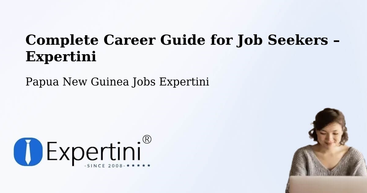 Career Guide for Job Seekers – Tari - Tari, Papua New Guinea Jobs Expertini