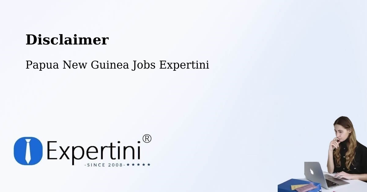 Disclaimer – Tari - Papua New Guinea Jobs Expertini