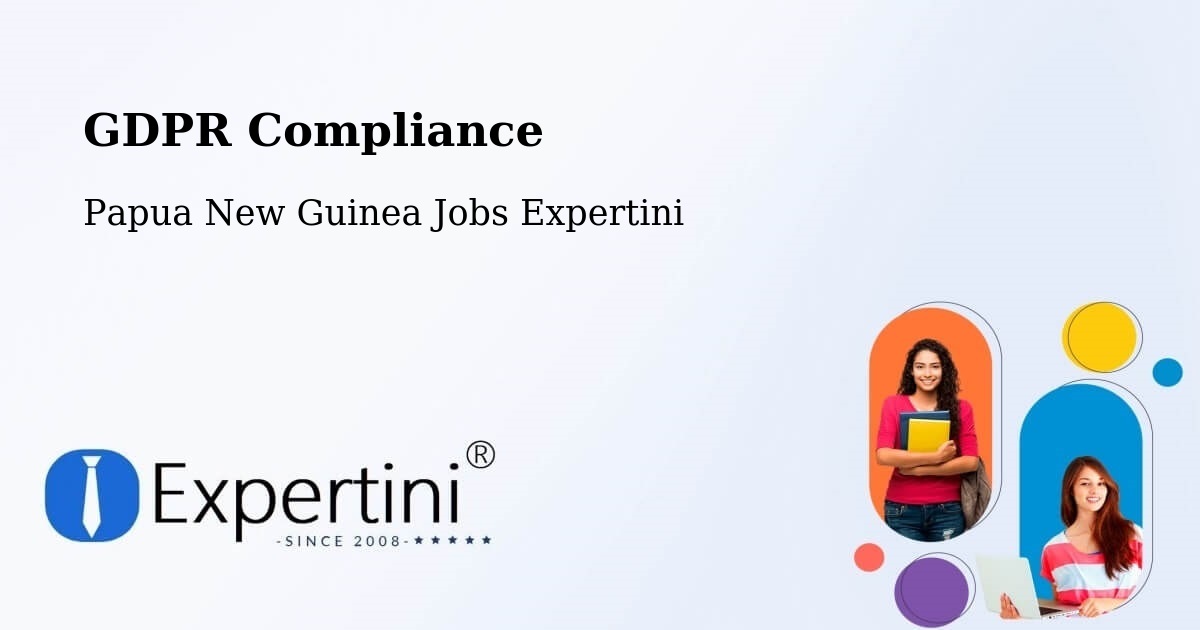 EU GDPR Compliance Statement – Tari - Papua New Guinea Jobs Expertini
