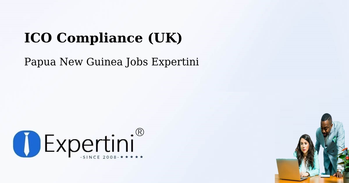 UK Data Protection & ICO Compliance – Tari - Papua New Guinea Jobs Expertini