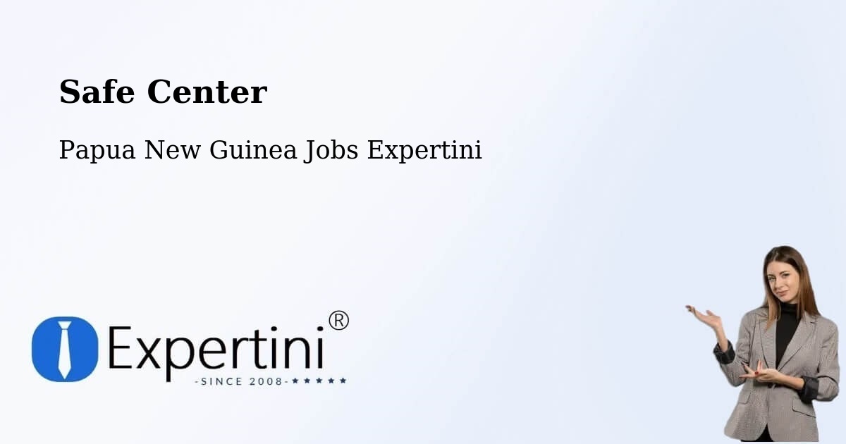 Safety Center – Tari - Papua New Guinea Jobs Expertini